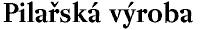 Pilarska vyroba